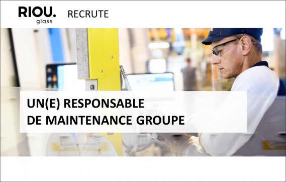 RIOU Glass recrute un(e) Responsable Maintenance Groupe
